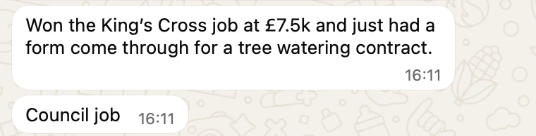 Client WhatsApp message: won the King's Cross job at 7,500 pounds plus a council tree watering contract